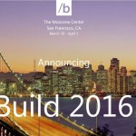 What do we expect from Apple, Google and Microsoft in 2016? Microsoft Build, Google I/O and Apple WWDC