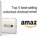Top 5 best-selling unlocked Android smartphones